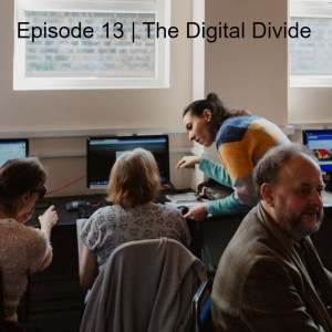 Episode 13 | The Digital Divide