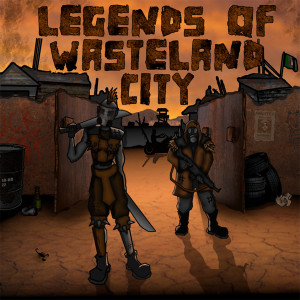 Legends of Wasteland City: Skofield’s Drifters ”Contingencies” Chapter 3