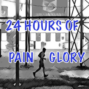 24 Hours of Pain and Glory
