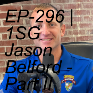 EP-296 | 1SG Jason Belford - Part II