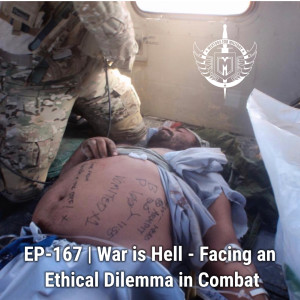 EP-167 | War is Hell: Facing an Ethical Dilemma in Combat