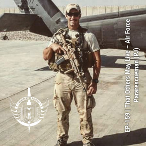 EP-159 | That Others May Live – Air Force Pararescueman (PJ)