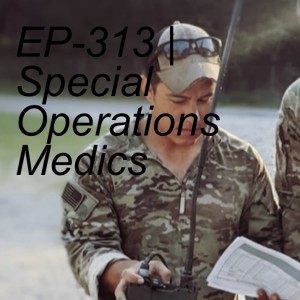EP-313 | Special Operations Medics