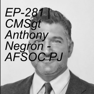 EP-281 | CMSgt Anthony Negron - AFSOC PJ