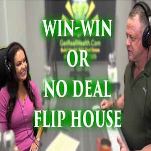 Ep. 193.5 - Win-Win or No Deal Flip House
