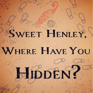 Chapter 10: Sweet Henley, Where Have You Hidden?