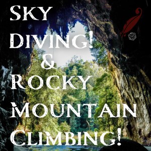 Chapter 47: Sky Diving! & Rocky Mountain Climbing!