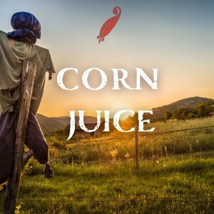 Chapter 103: Corn Juice