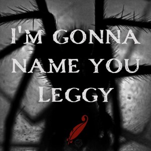 Chapter 63: I’m Gonna Name You Leggy