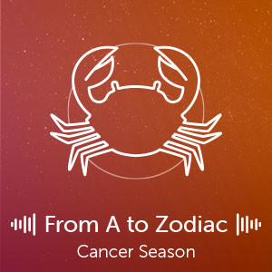 From A to Zodiac: Cancer Season