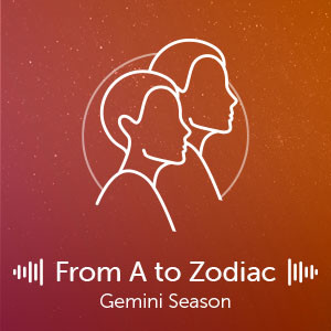 From A to Zodiac: Gemini Season 2022