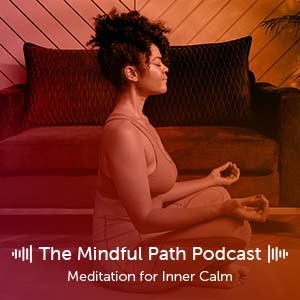 The Mindful Path EP17: Meditation for Inner Calm
