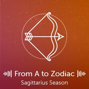 From A to Zodiac: Sagittarius Season 2022