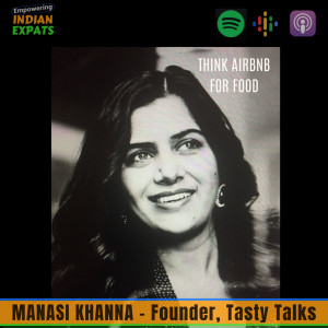 EI09 - Starting a business in a new country, With Manasi Khanna, Founder of Tasty Talks