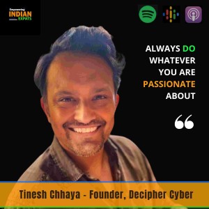 E38 - From Door-to-Door Sales to Building a Technology Platform With Tinesh Chhaya, Founder, Decipher Cyber