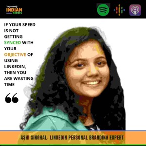 E29 - Dare to Build Unconventional Career With Ashi Singhal, Linkedin Personal Branding Expert