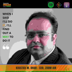 E33 - From Chef to Airline CEO, With Koustav Dhar, CEO At Zoom Air