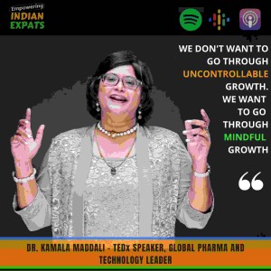 E24 - From Attempting to End Her Life to Becoming a Global Pharma and Technology Leader, With Dr Kamala Maddali