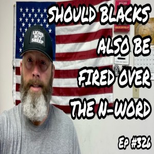 THE N-WORD (Ep #326) 05/11/22