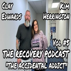 THE RECOVERY PODCAST - THE ACCIDENTAL ADDICT W/ KIM HERRINGTON (Vol #5)