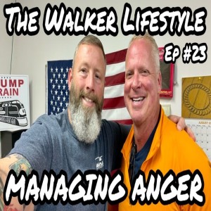 Channeling Your Anger: The Walker Lifestyle (Ep #23) 09/01/22