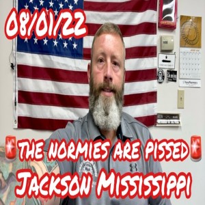 JXN NORMIES ARE PISSED OFF (Ep #318 / Clip) 08/01/22