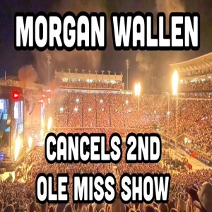 ONE NIGHT IN OXFORD: THE MORGAN WALLEN CONCERT DRAMA (Ep #497 / Clip)