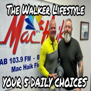 THE WALKER LIFESTYLE: YOUR 5 DAILY CHOICES (Ep #32)
