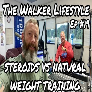 STEROIDS VS. SUPPLEMENTS - The Walker Lifestyle (Ep #19) 08/04/22