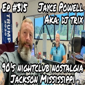 90’S NIGHTCLUB NOSTALGIA W/ JAYCE POWELL (DJ TRIX) Ep #315