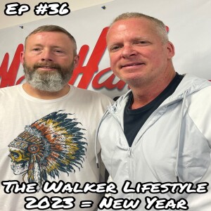 WALKER LIFESTYLE: 2023 MEANS A NEW YEAR & A NEW YOU (Ep #36)