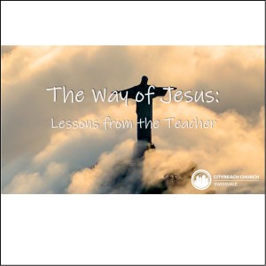 The Way of Jesus - Teach Us to Pray