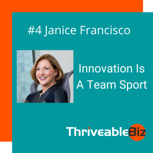 Janice Francisco - Innovation Is A Team Sport
