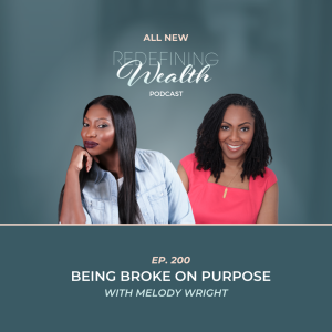 Redefining Wealth Episode 200: Being Broke on Purpose
