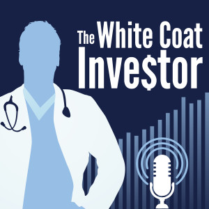 The White Coat Investor Podcast: 10 Commandments of The White Coat Investor