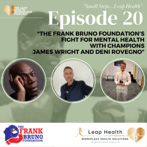 Episode 20 The Frank Bruno Foundation`s Fight for Mental Health with Champions James Wright and Deni Rovegno