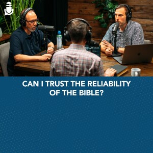 Can I trust the reliability of the Bible?