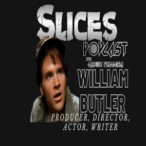 The Slices Podcast with Jason Pelligra - William Butler EP#1