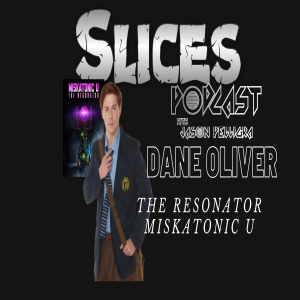 The Slices Podcast with Jason Pelligra - Dane Oliver EP#8