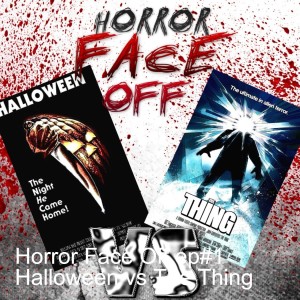 Horror Face Off ep#1 Halloween vs The Thing