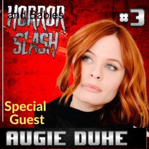 The Horror Slash Show Episode #3 Making Horror and Babies