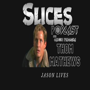 The Slices Podcast with Jason Pelligra -Thom Mathews EP#2
