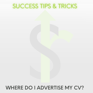 Success Tips & Tricks: Where do I advertise my CV?