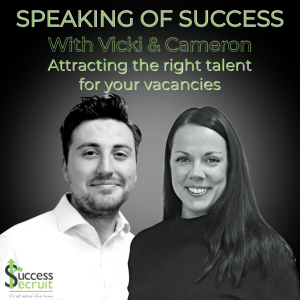 Speaking of Success - Attracting the right talent to your vacancies