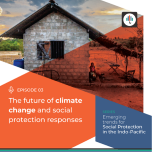 Emerging Trends in the Indo-Pacific Series Ep. 3 | The Future of Climate Change and Social Protection Responses