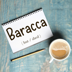 Italian Word of the Day: Baracca (hut / shed)