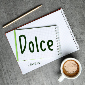 Italian Word of the Day: Dolce (sweet)