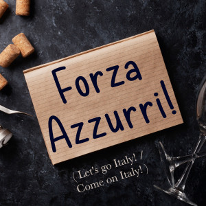 Italian Phrase: Forza Azzurri! (Let's go Italy! / Come on Italy!)