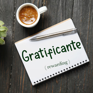 Italian Word of the Day: Gratificante (rewarding)