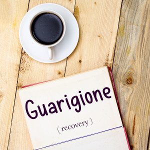 Italian Word of the Day: Guarigione (recovery)
